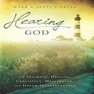 Hearing God: For Intimacy, Healing, Creativity, Meditation, and Dream Interpretation