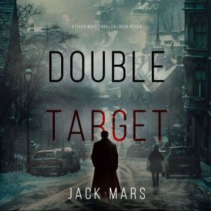 Double Target A Tyler Wolf Espionage..., Jack Mars