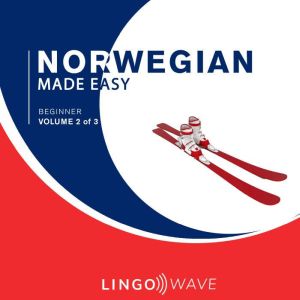 Norwegian Made Easy - Beginner - Volume 2 of 3