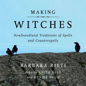 Making Witches: Newfoundland Traditions of Spells and Counterspells