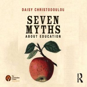 Seven Myths About Education, Daisy Christodoulou