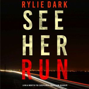 See Her Run A Mia North FBI Suspense..., Rylie Dark