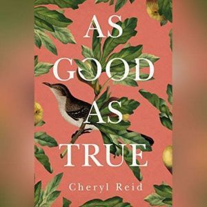 As Good as True, Cheryl Reid