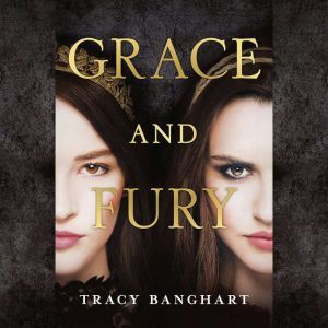 Grace and Fury, Tracy Banghart