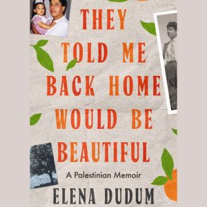 They Told Me Back Home Would Be Beaut..., Elena Dudum