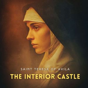 The Interior Castle, Saint Teresa of Avila