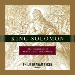 King Solomon, Philip Graham Ryken