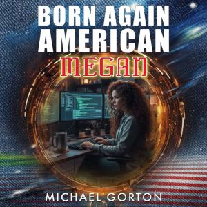 Born Again American Megan, Michael Gorton