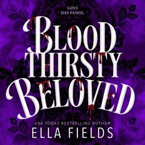 Bloodthirsty Beloved, Ella Fields