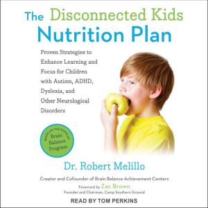 The Disconnected Kids Nutrition Plan, Dr. Robert Melillo