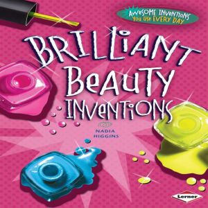 Brilliant Beauty Inventions, Nadia Higgins