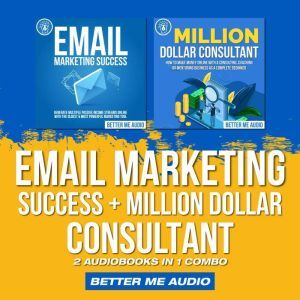 Email Marketing Success  Million Dol..., Better Me Audio