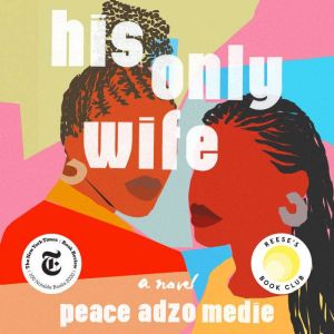 His Only Wife, Peace Adzo Medie