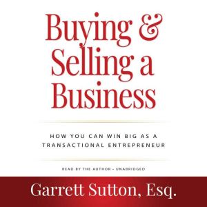 Buying and Selling a Business, 3rd Ed..., Garrett Sutton