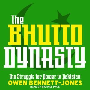 The Bhutto Dynasty, Owen BennettJones