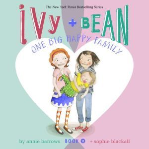 Ivy & Bean One Big Happy Family (Book 11), Annie Barrows