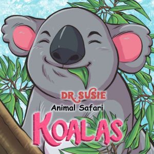 Dr. Susie Animal Safari  Koalas, Sammie Kyng