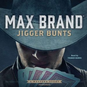 Jigger Bunts, Max Brand