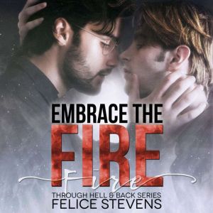 Embrace the Fire, Felice Stevens