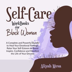 SELFCARE WORK BOOKS FOR BLACK WOMEN, ALIYAH MUSA