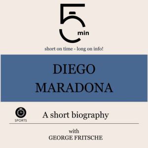 Diego Maradona A short biography, 5 Minutes
