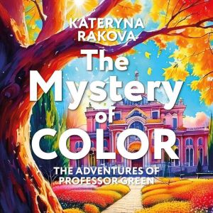 The Mystery of Color, Kateryna Rakova