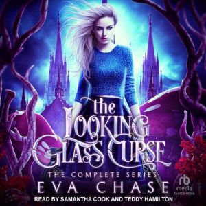 The Looking-Glass Curse: The Complete Series: The Complete Series