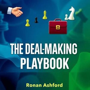 The Deal-Making Playbook: Secrets to Winning at Business and Life: "Transform your approach to success with The Deal-Making Pl