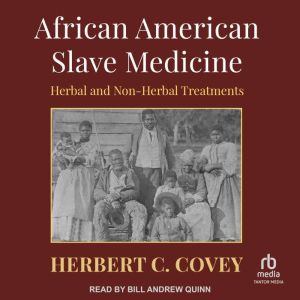African American Slave Medicine, Herbert C. Covey