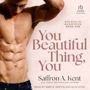 You Beautiful Thing, You, Saffron A. Kent