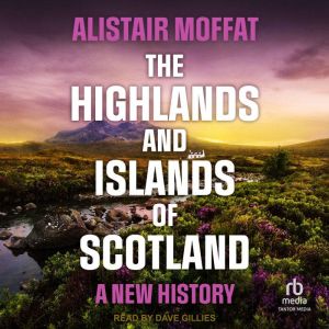 The Highlands and Islands of Scotland..., Alistair Moffat