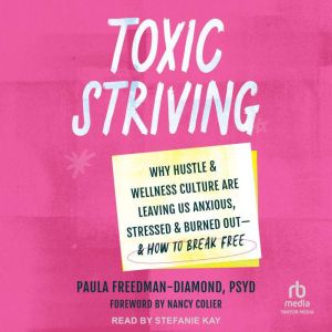 Toxic Striving, Paula FreedmanDiamond, PsyD