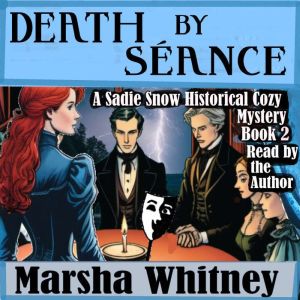 Death by Sance- Book 2 in the Sadie Snow Historical Cozy Mystery Series: Sadie Snow Historical Cozy Mystery Series of Victoria