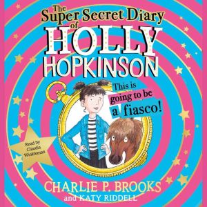 The SuperSecret Diary of Holly Hopki..., Charlie P. Brooks