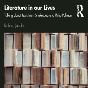 Literature in our Lives, Richard Jacobs