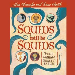 Squids Will Be Squids, Jon Scieszka