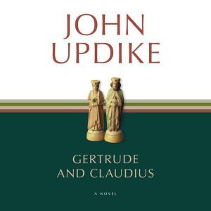 Gertrude and Claudius, John Updike