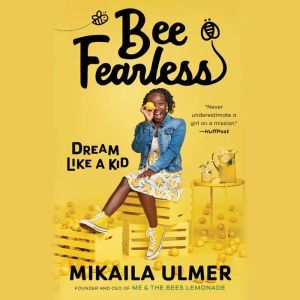 Bee Fearless Dream Like a Kid, Mikaila Ulmer