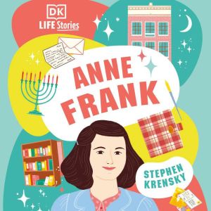 DK Life Stories Anne Frank, Stephen Krensky