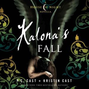Kalona's Fall: A House of Night Novella, P. C. Cast