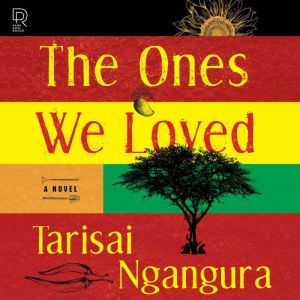 The Ones We Loved, Tarisai Ngangura