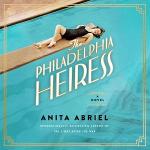 The Philadelphia Heiress, Anita Abriel
