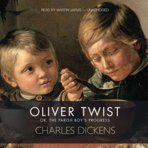 Oliver Twist: Or, The Parish Boys Progress