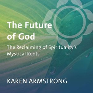 The Future of God, Karen Armstrong