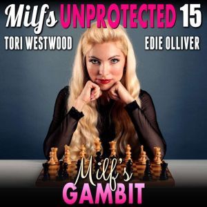 Milfs Gambit  Milfs Unprotected 15 ..., Tori Westwood