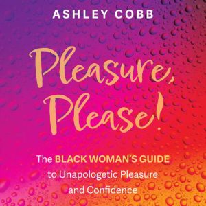 Pleasure, Please!, Ashley K. Cobb