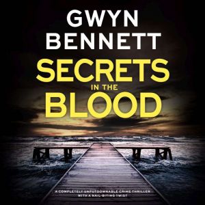 Secrets in the Blood, Gwyn Bennett