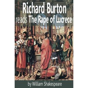 Richard Burton reads The Rape of Lucr..., William Shakespeare