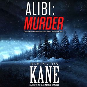 ALIBI: MURDER: A thrilling murder mystery with deadly twists, romance, and a shocking finale