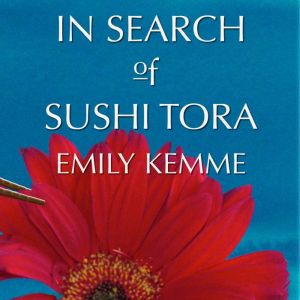 In Search of Sushi Tora, Emily Kemme